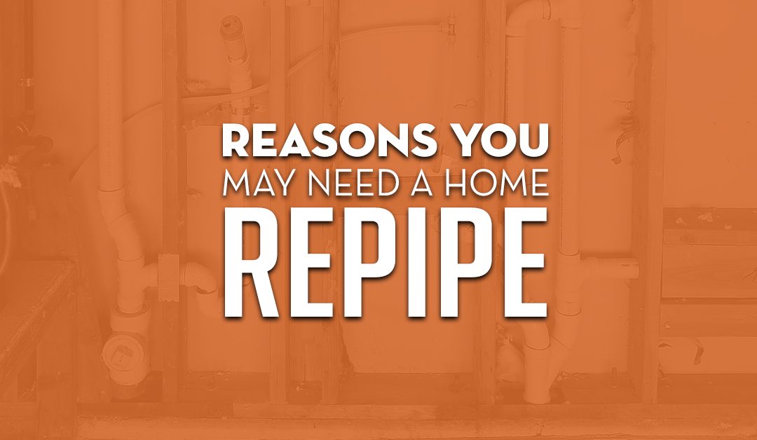 Home Repipe - Reasons Why You Might Need One